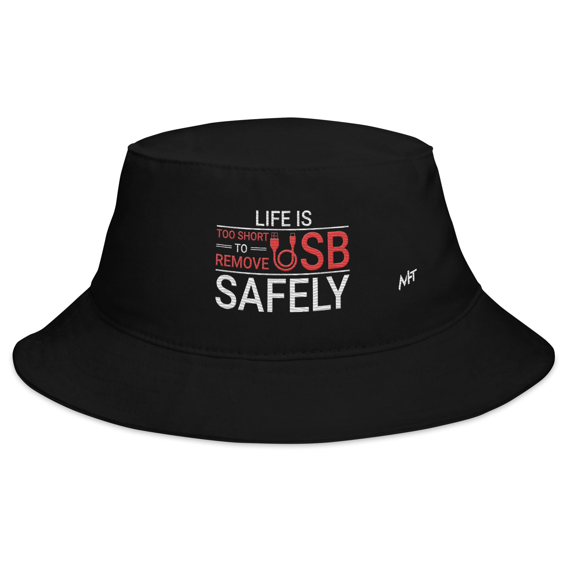 Life is too Short to Remove USB Safely - Bucket Hat by DarkByteGear