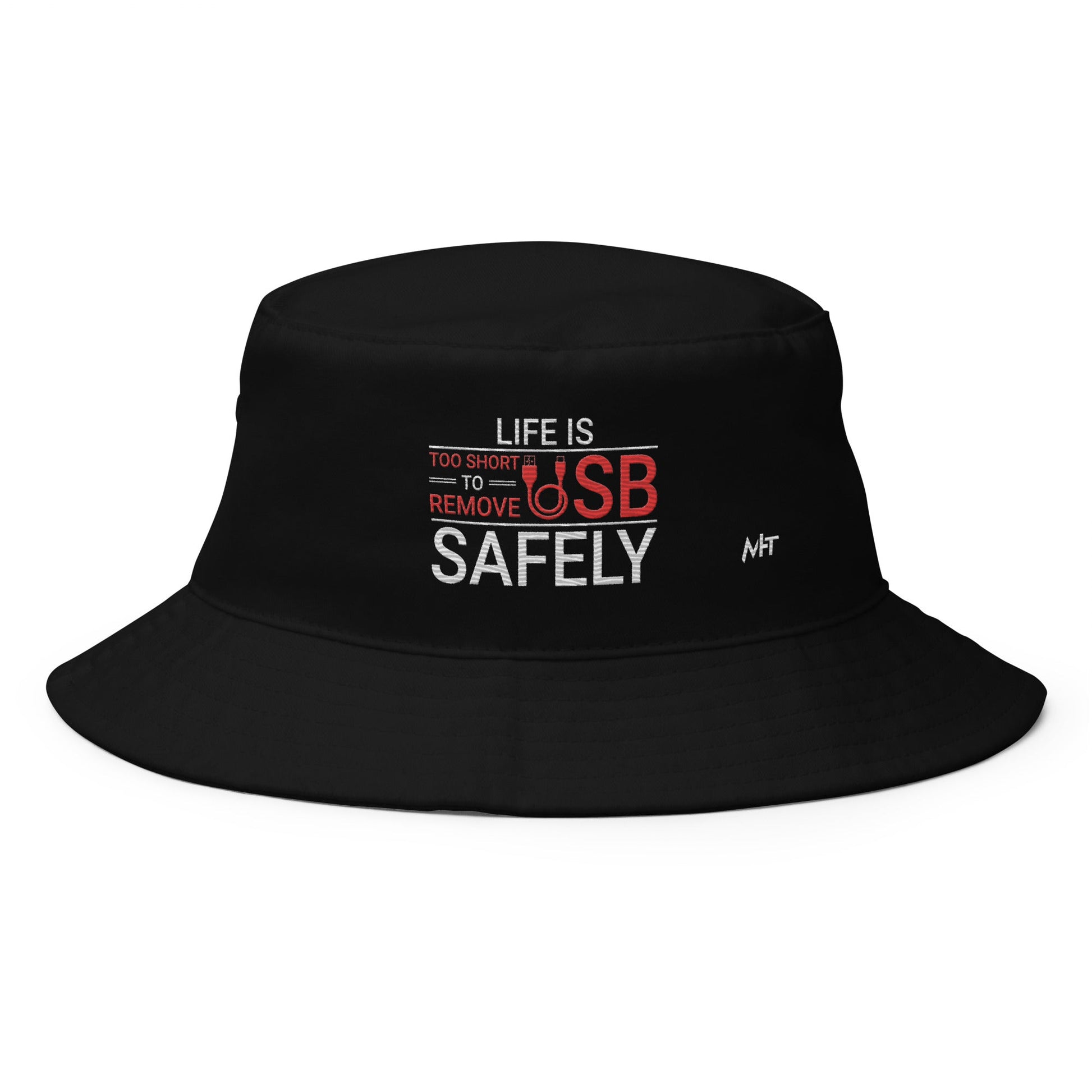 Life is too Short to Remove USB Safely - Bucket Hat by DarkByteGear