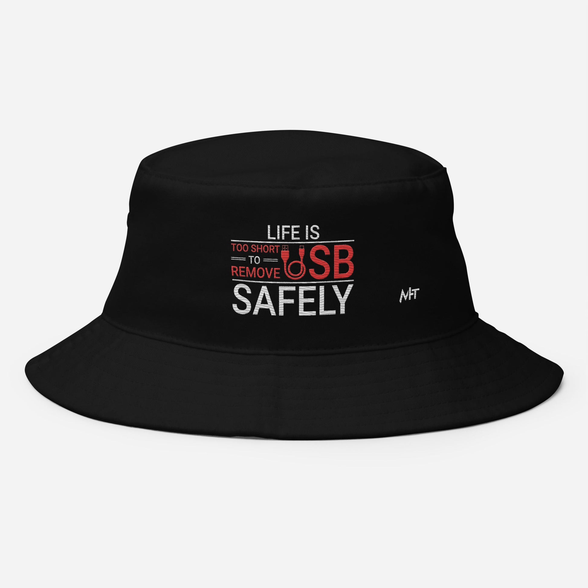 Life is too Short to Remove USB Safely - Bucket Hat by DarkByteGear