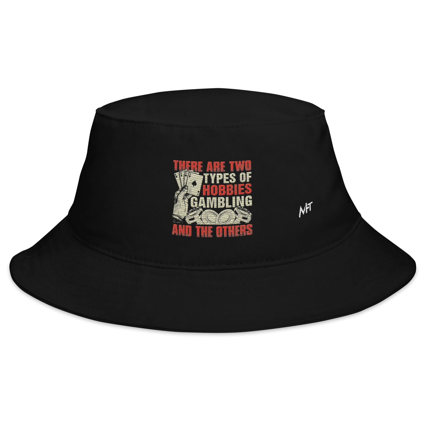 There Are two types of Hobbies; Gambling and the others - Bucket Hat by DarkByteGear