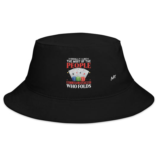 Usually I Like Most of the People But I Hate everyone who Folds - Bucket Hat by DarkByteGear