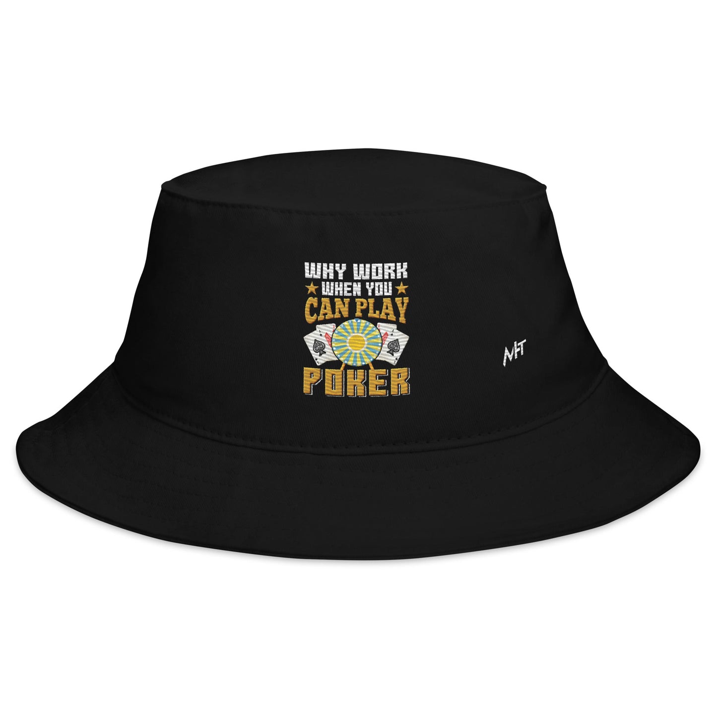 Why Work when you can Play Poker - Bucket Hat by DarkByteGear