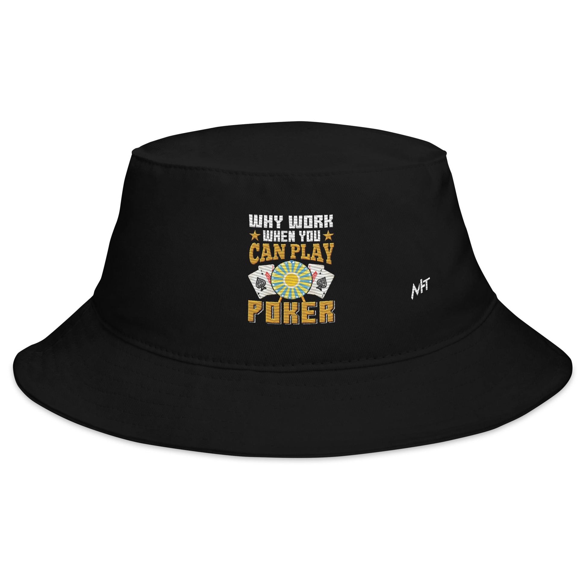 Why Work when you can Play Poker - Bucket Hat by DarkByteGear