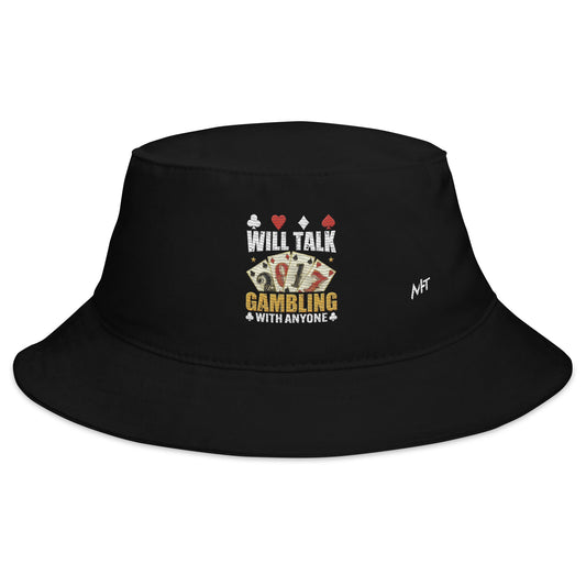 Will Talk about Gambling with everyone - Bucket Hat by DarkByteGear