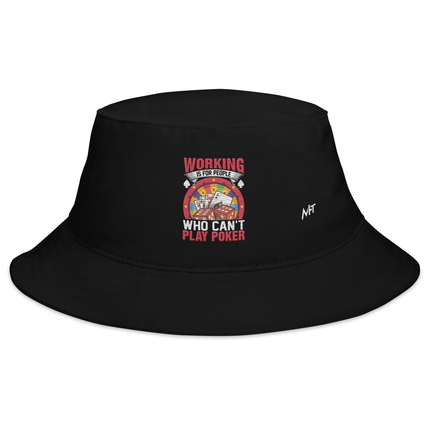 Working is for people for Who can't Play Poker - Bucket Hat by DarkByteGear