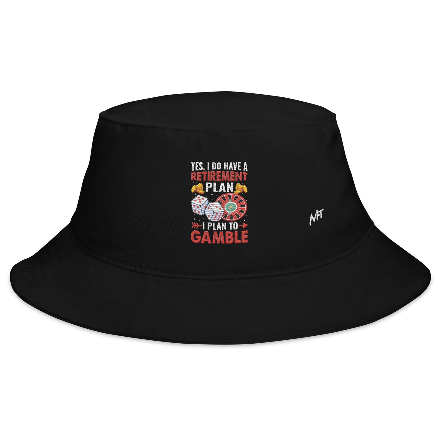 I Have a Retirement Plan; I Plan to Gamble - Bucket Hat by DarkByteGear