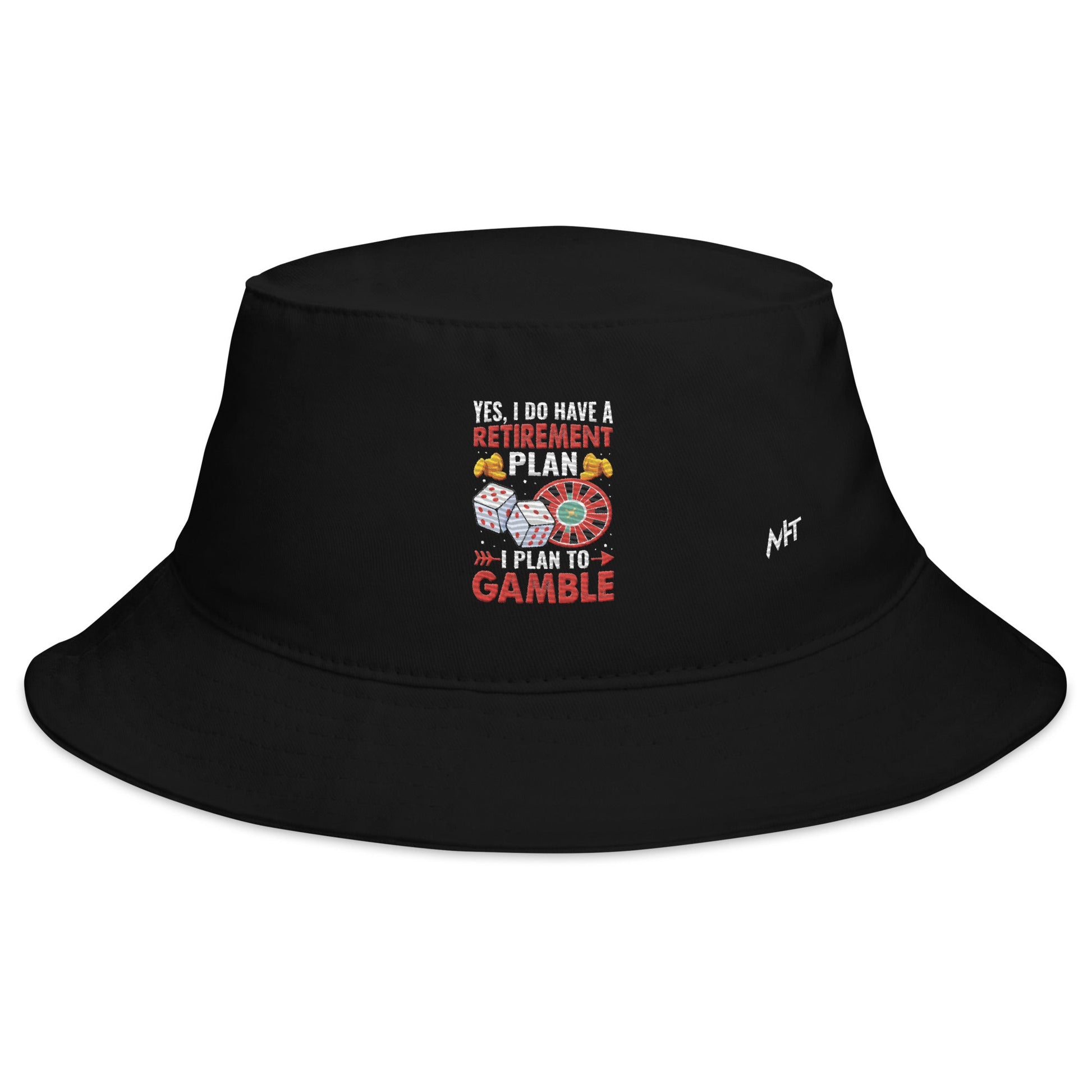 I Have a Retirement Plan; I Plan to Gamble - Bucket Hat by DarkByteGear