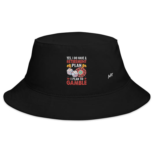 I Have a Retirement Plan; I Plan to Gamble - Bucket Hat by DarkByteGear
