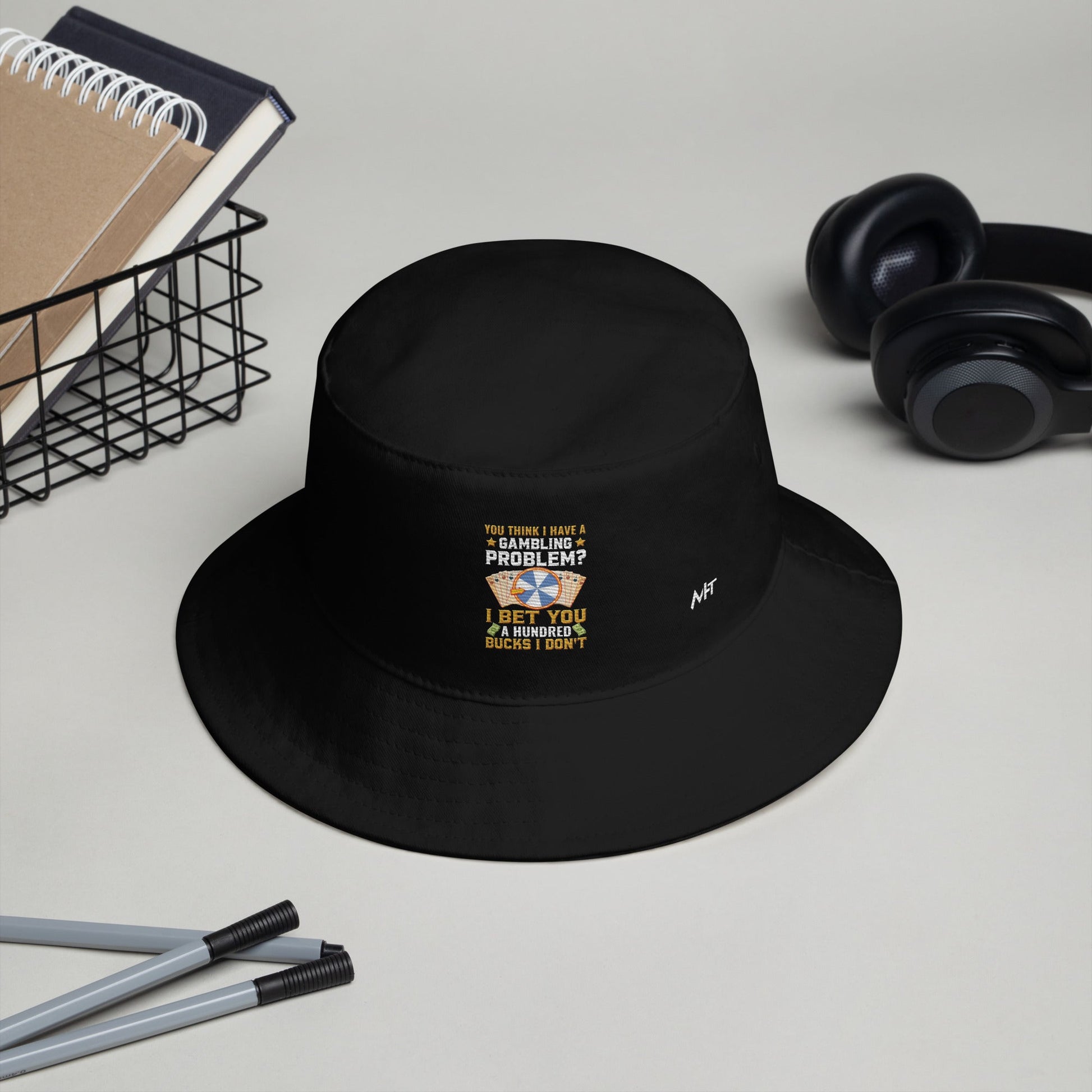 You Think I Have a Gambling Problem? I Bet you a Hundred Bucks I Don't - Bucket Hat by DarkByteGear