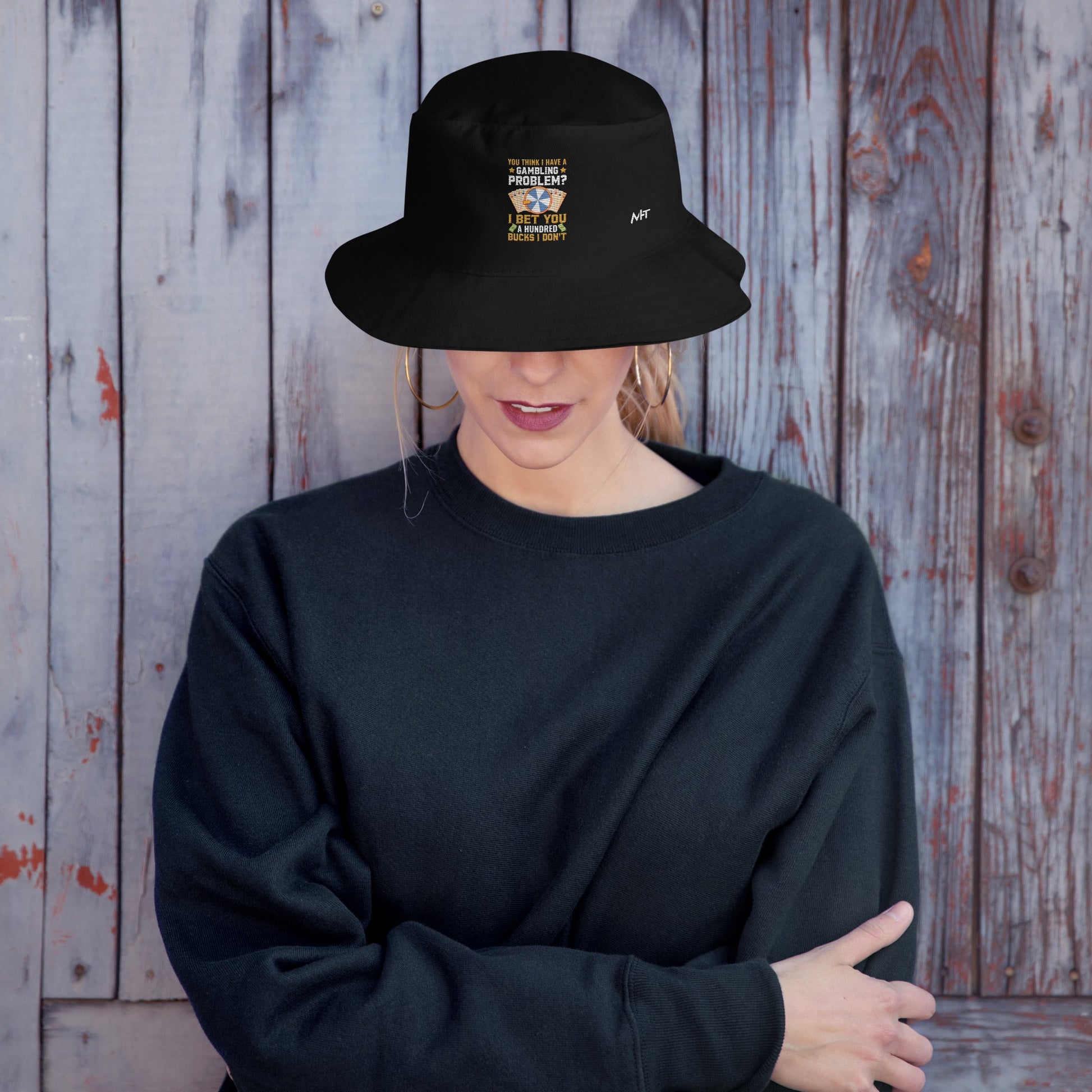 You Think I Have a Gambling Problem? I Bet you a Hundred Bucks I Don't - Bucket Hat by DarkByteGear