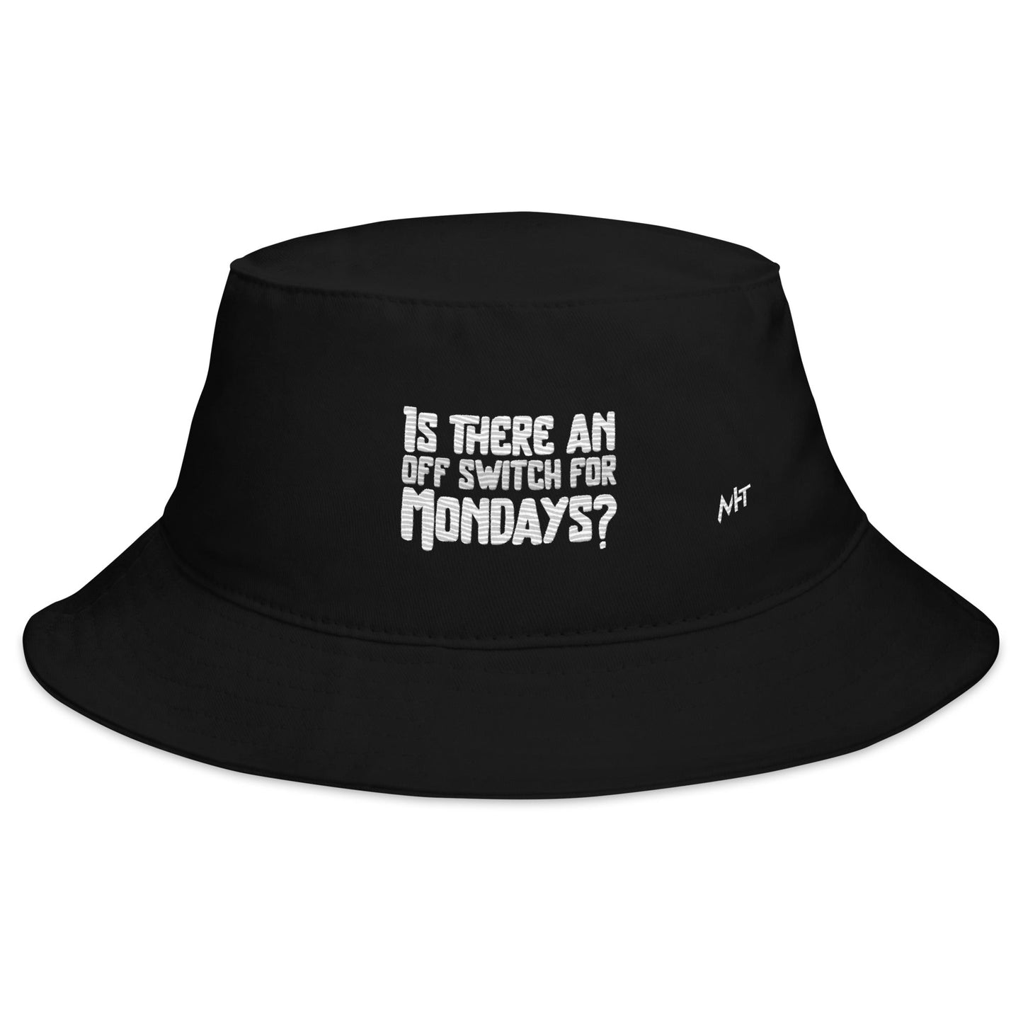 Is there an OFF switch for Mondays? - Bucket Hat by DarkByteGear