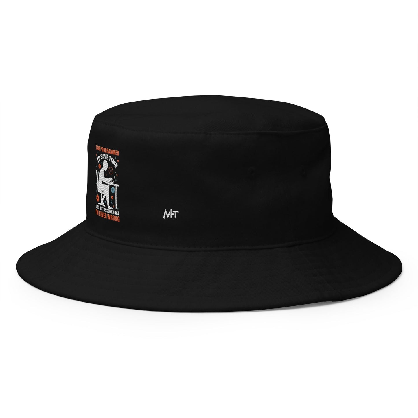 I am Programmer, to Save time, let's just Assume; I am never Wrong - Bucket Hat by DarkByteGear