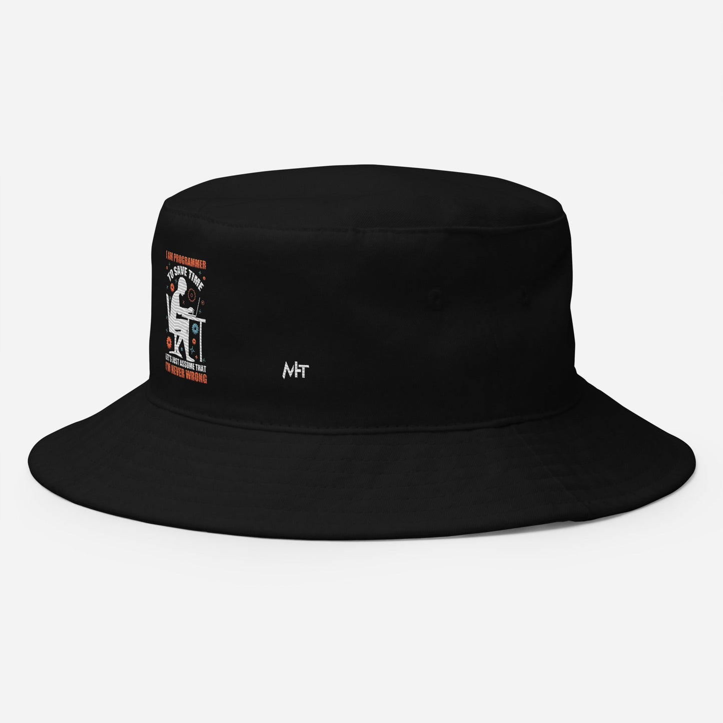 I am Programmer, to Save time, let's just Assume; I am never Wrong - Bucket Hat by DarkByteGear