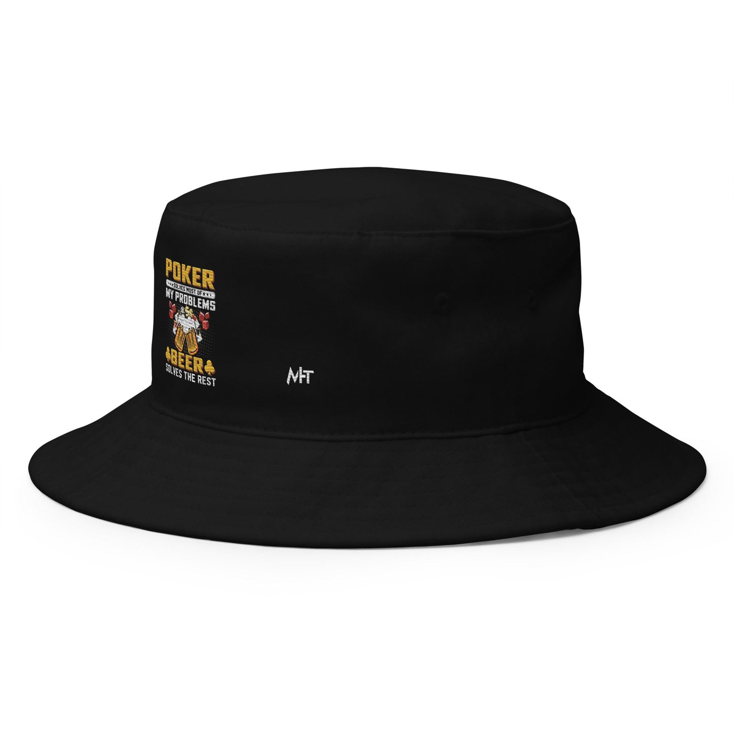 Poker Solves Most of My Problems, but Beer Solves the Rest - Bucket Hat by DarkByteGear