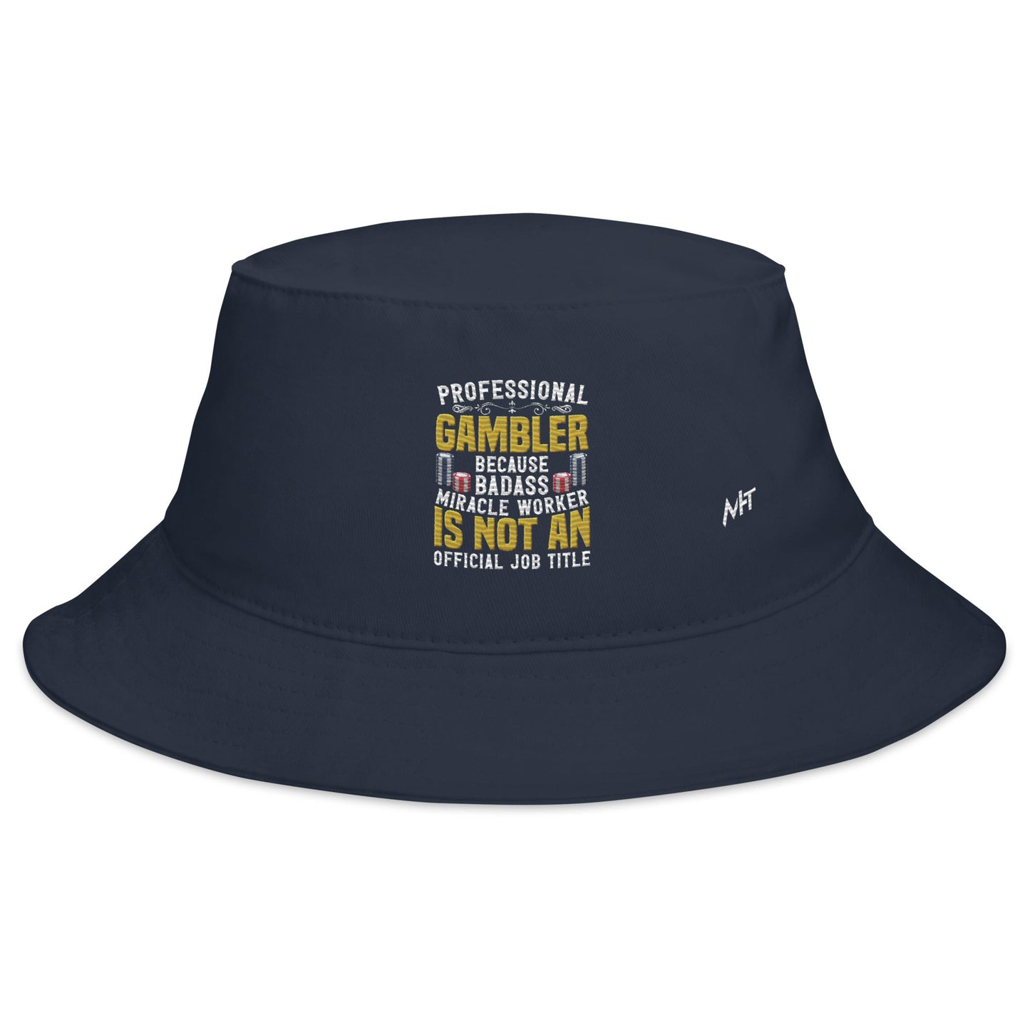 Professional Gambler because Badass Miracle Worker is an official Job Title - Bucket Hat by DarkByteGear