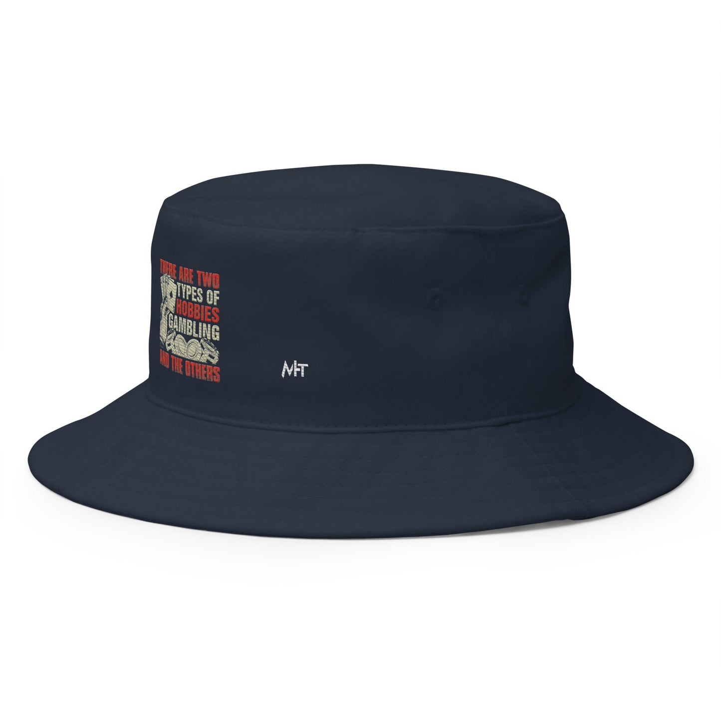 There Are two types of Hobbies; Gambling and the others - Bucket Hat by DarkByteGear