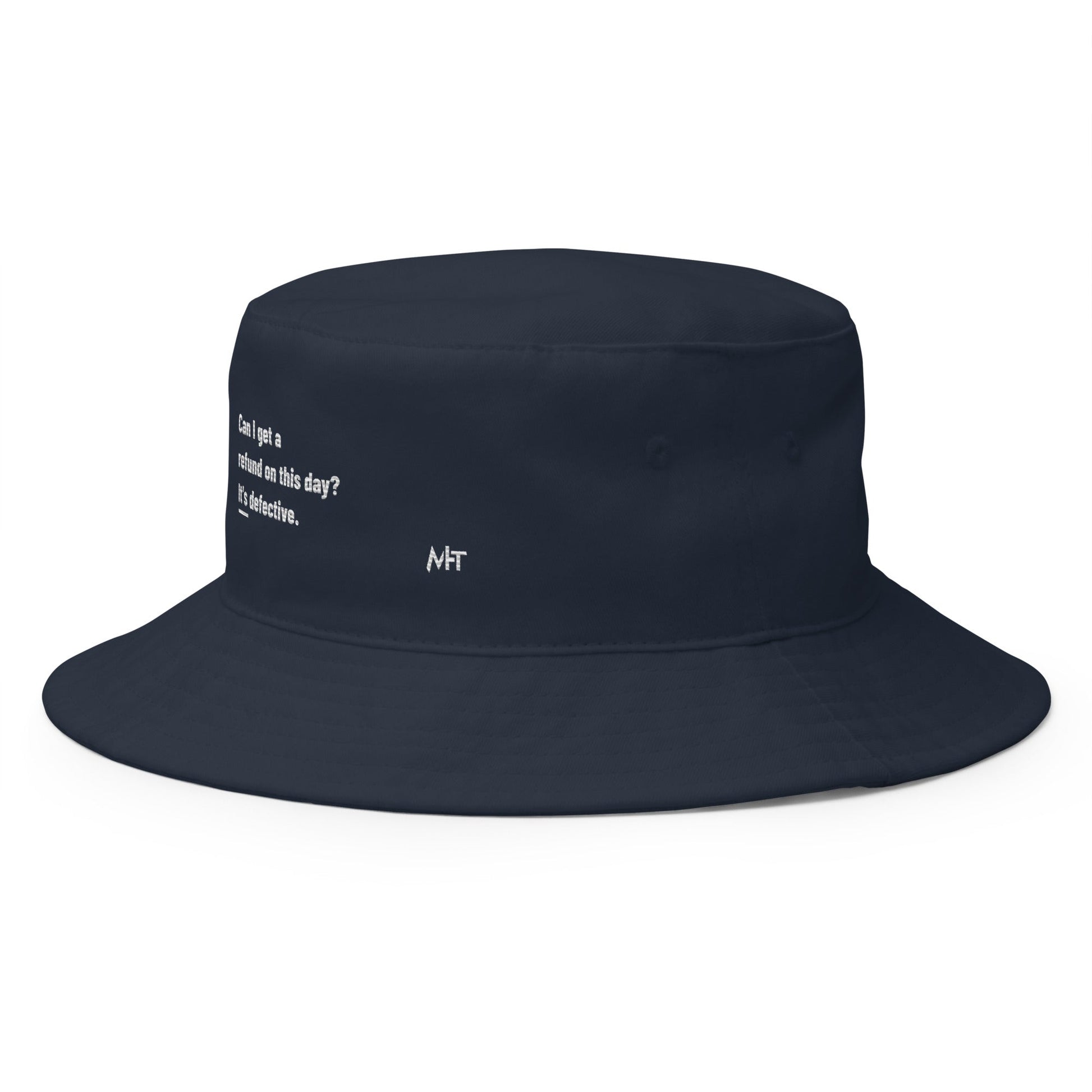 Can I Get a Refund on this Day? It's Defective - Bucket Hat by DarkByteGear