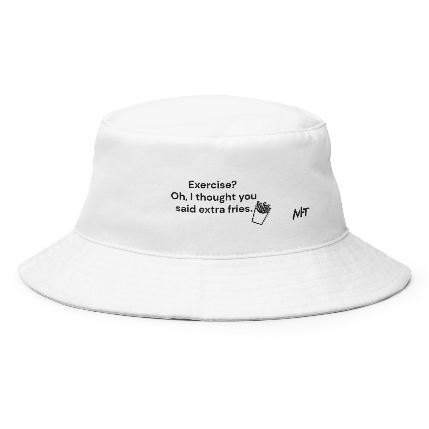Exercise? Oh, I thought you said extra fries - Bucket Hat by DarkByteGear