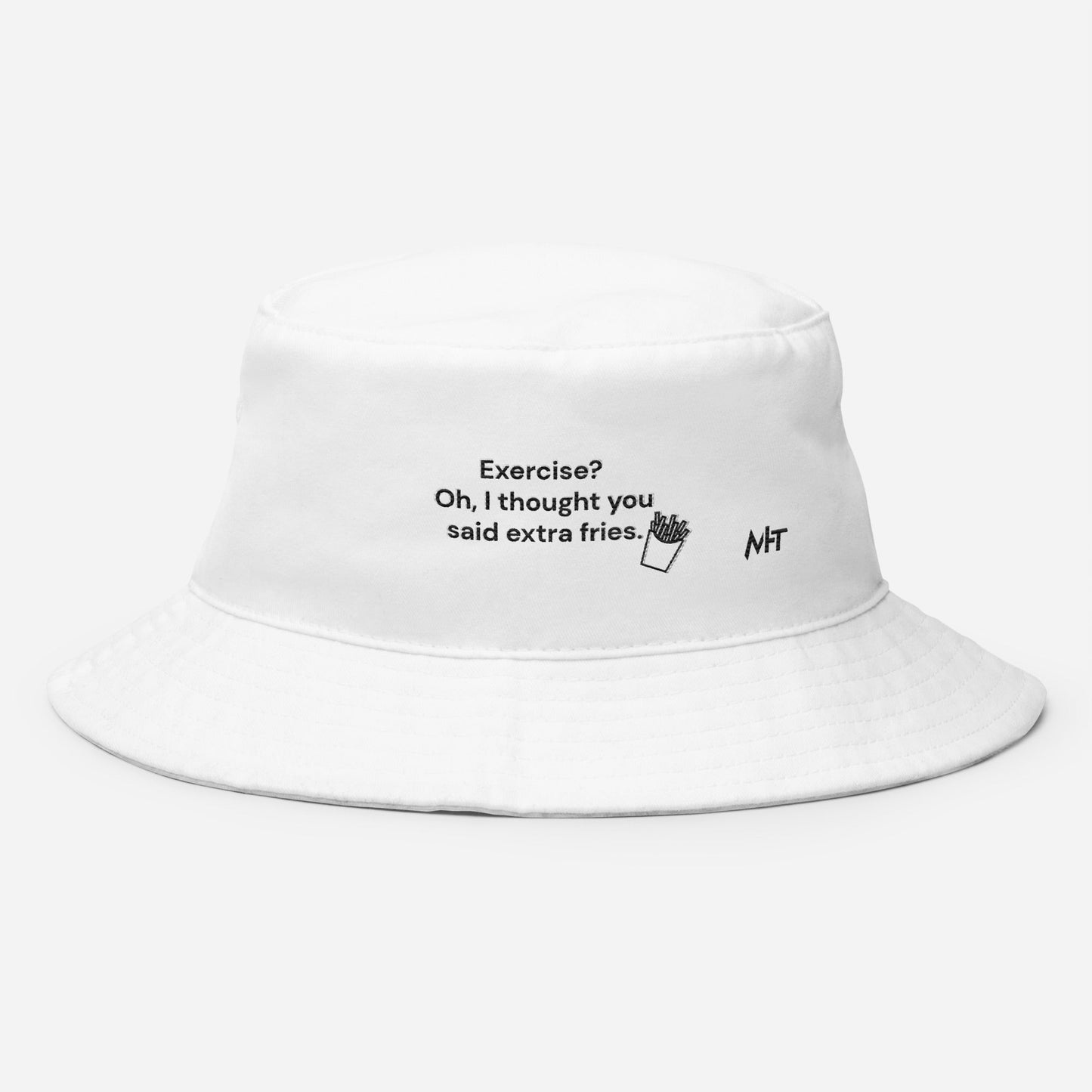 Exercise? Oh, I thought you said extra fries - Bucket Hat by DarkByteGear