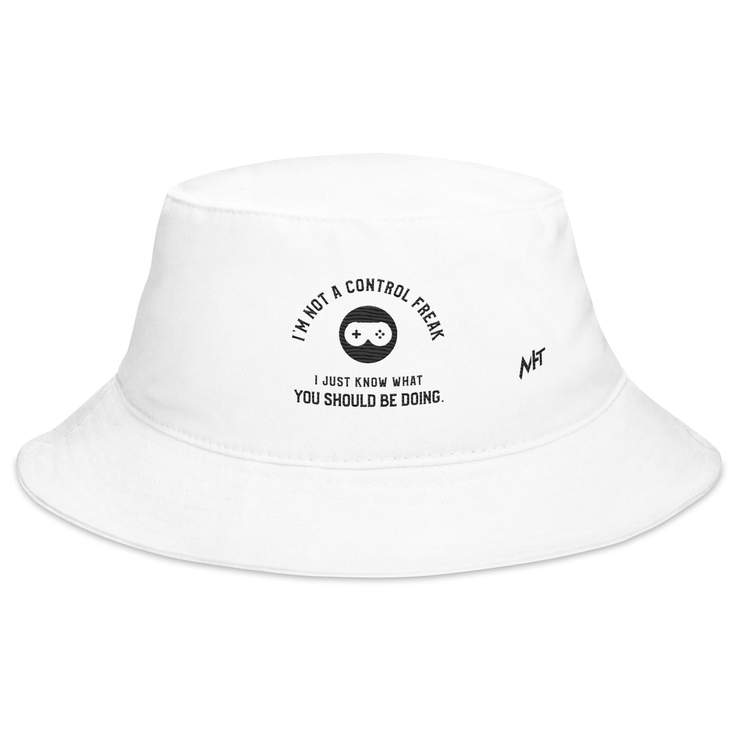 I am not a Control freak, I just Know what you should be doing - Bucket Hat by DarkByteGear