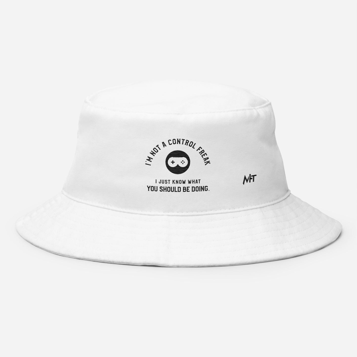 I am not a Control freak, I just Know what you should be doing - Bucket Hat by DarkByteGear