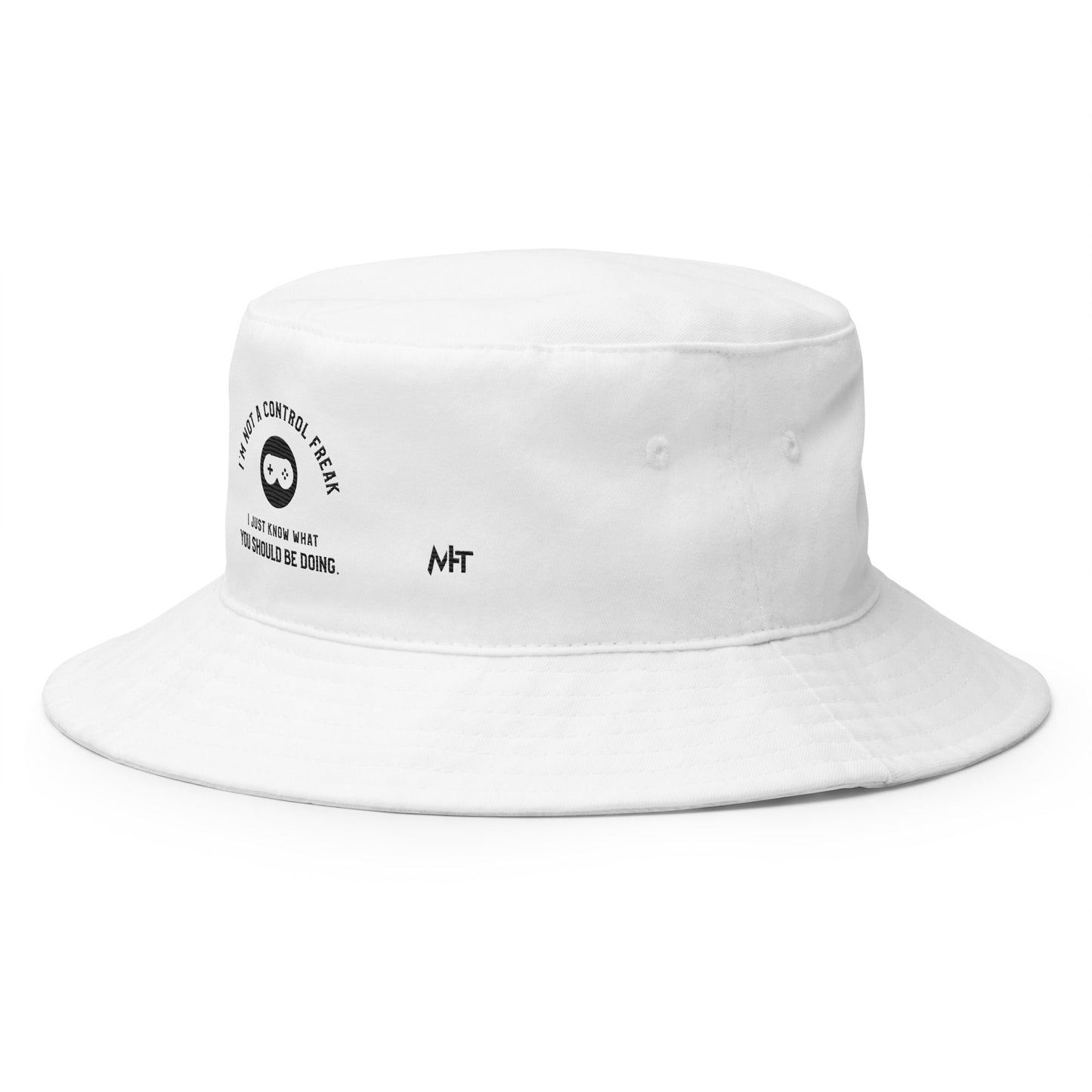 I am not a Control freak, I just Know what you should be doing - Bucket Hat by DarkByteGear