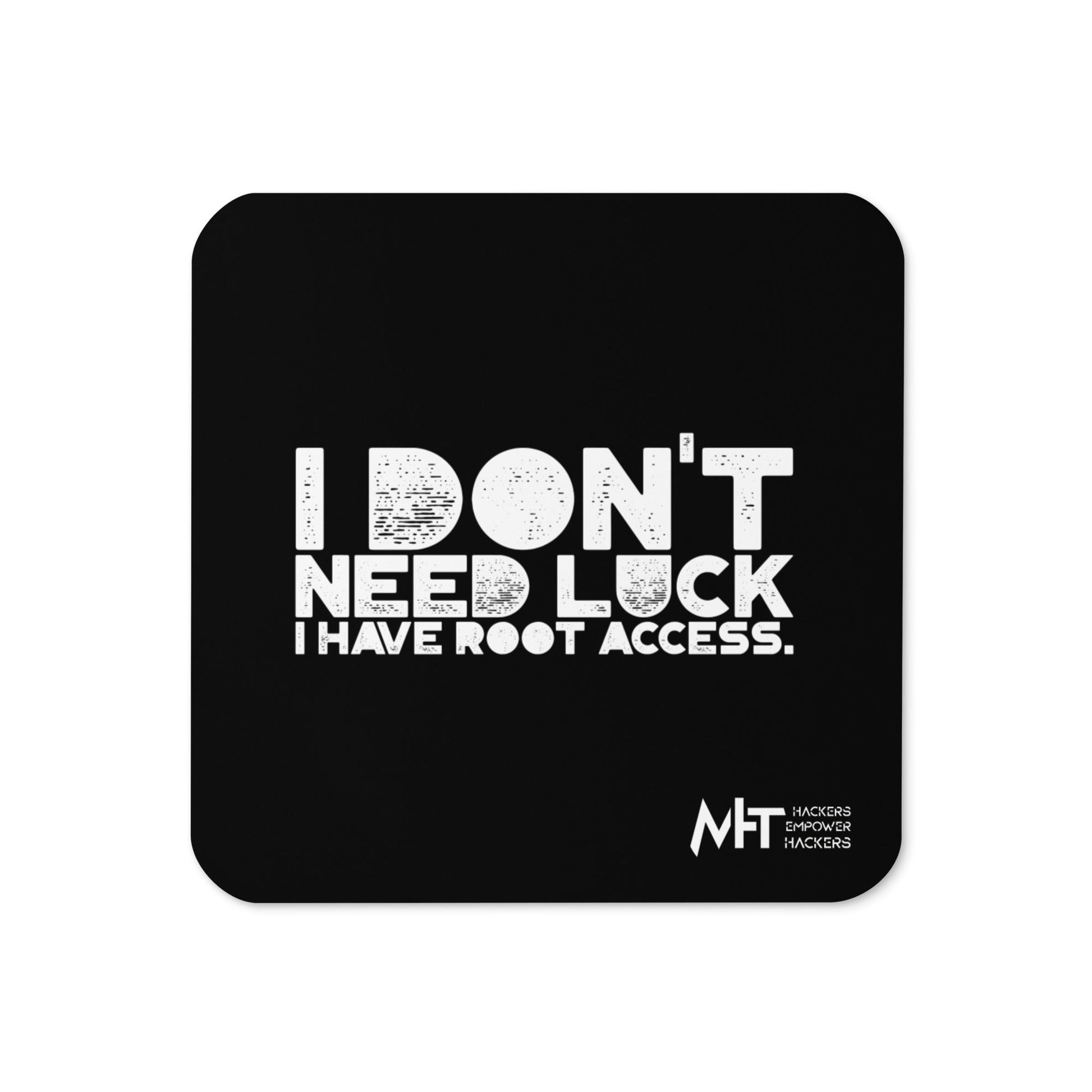 I Don't Need Luck: I Have Root Access - Cork-back coaster by DarkByteGear