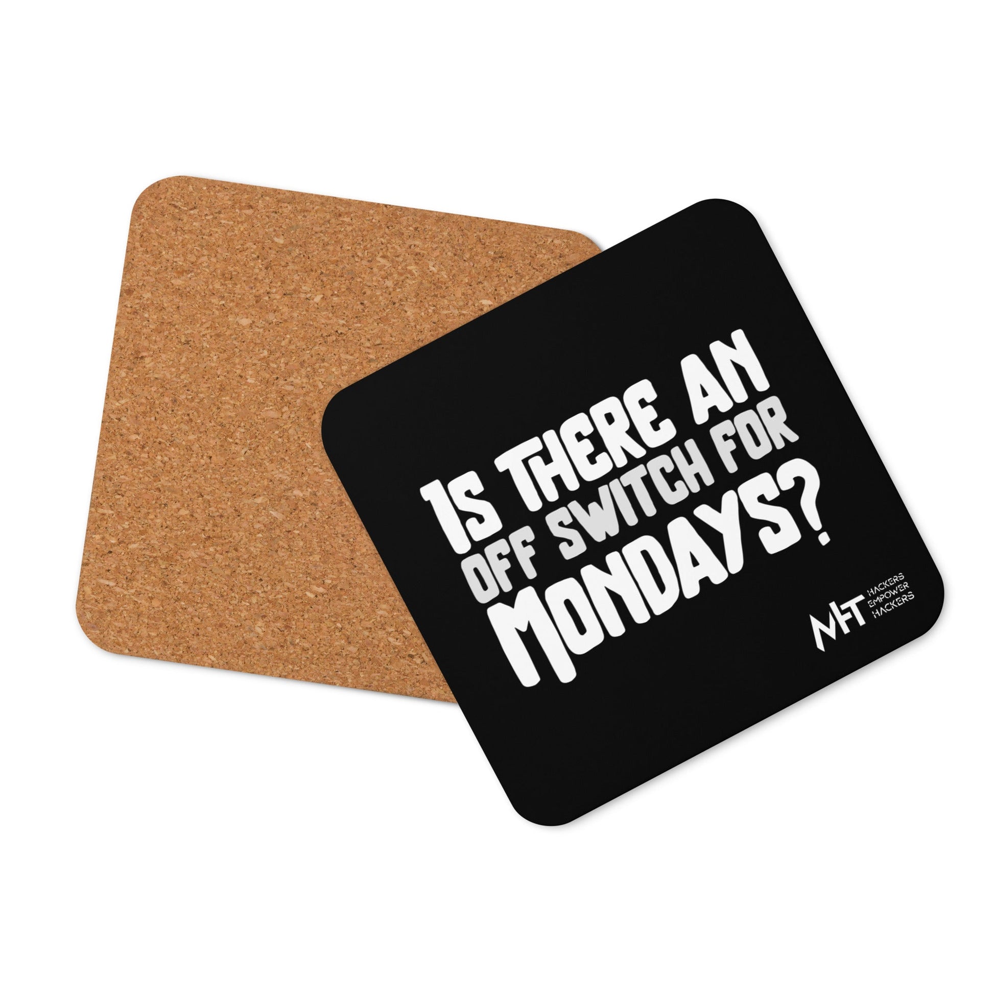Is there an OFF switch for Mondays? - Cork-back coaster by DarkByteGear