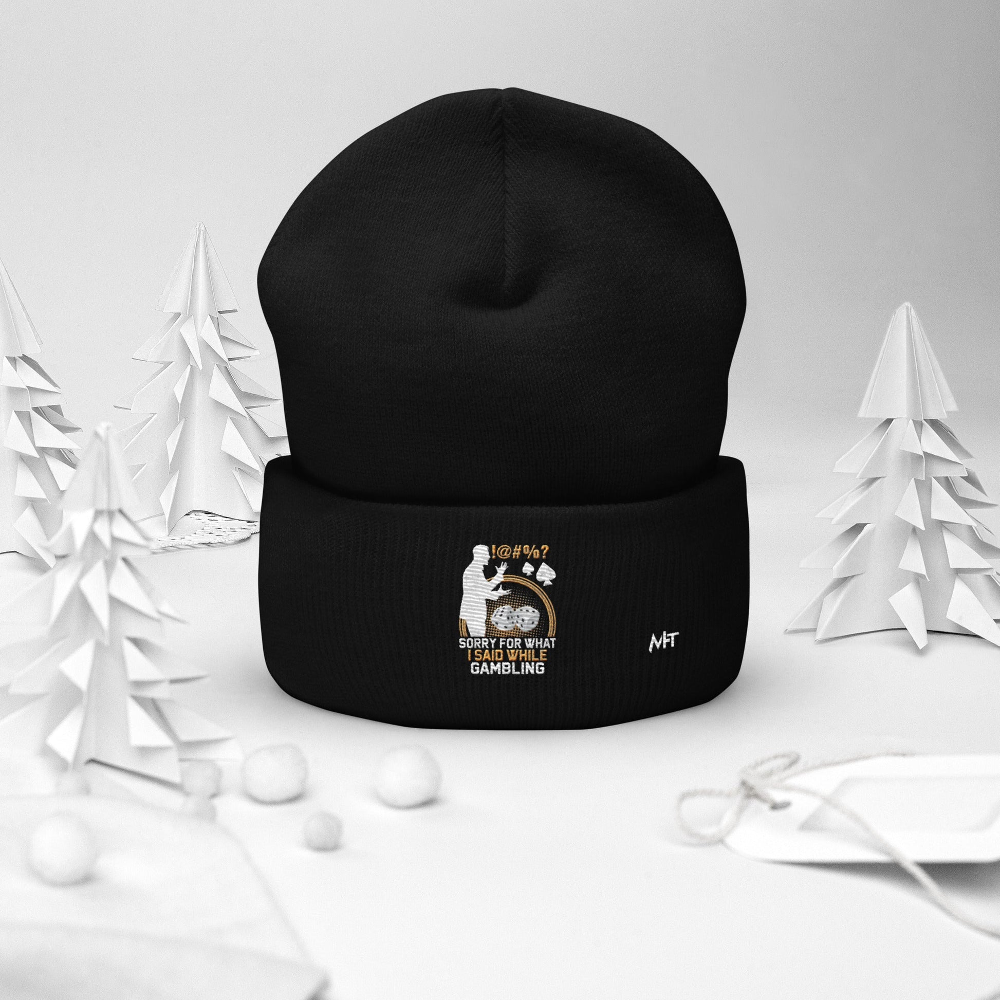 Sorry for what I Said while Gambling - Cuffed Beanie by DarkByteGear