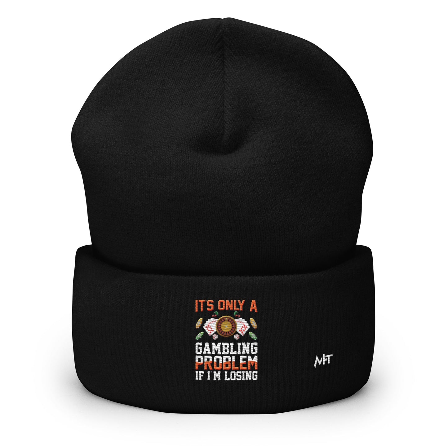 It's only a Gambling Problem, if I am losing - Cuffed Beanie by DarkByteGear