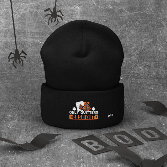 Only Quitters Cash Out - Cuffed Beanie by DarkByteGear