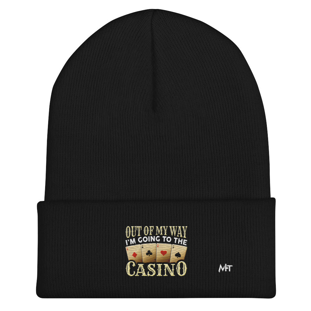 Out of My way; I am Going to the Casino - Cuffed Beanie by DarkByteGear