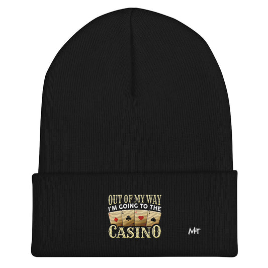 Out of My way; I am Going to the Casino - Cuffed Beanie by DarkByteGear