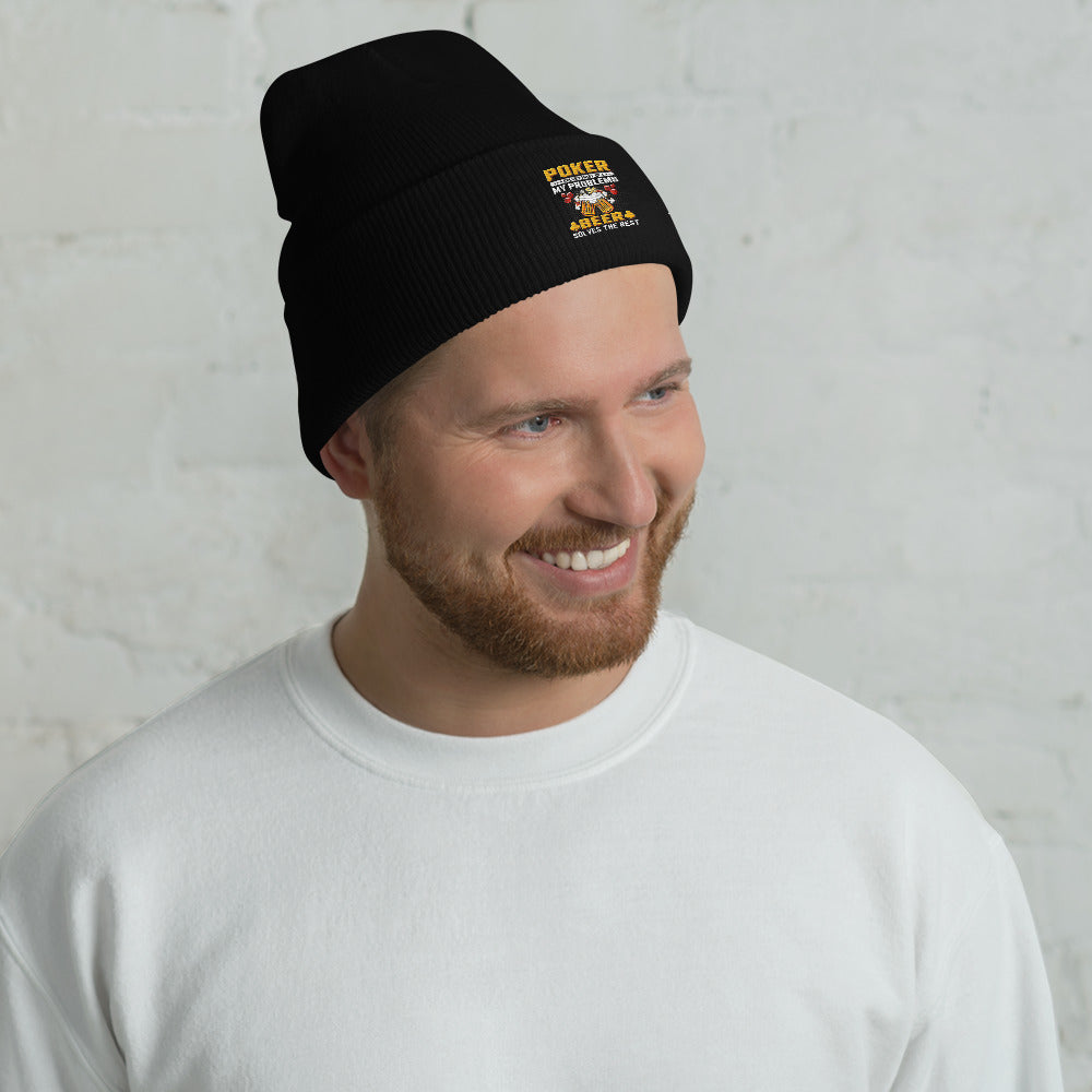 Poker Solves Most of My Problems, but Beer Solves the Rest - Cuffed Beanie by DarkByteGear