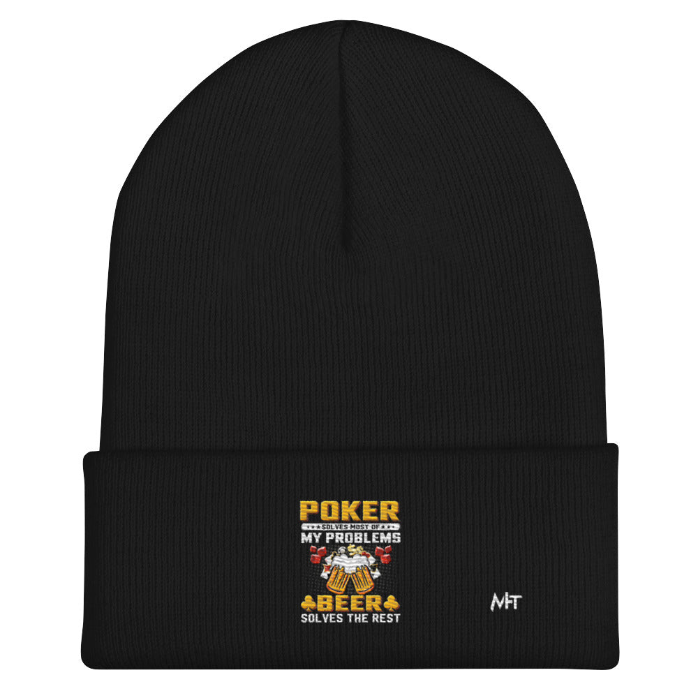 Poker Solves Most of My Problems, but Beer Solves the Rest - Cuffed Beanie by DarkByteGear