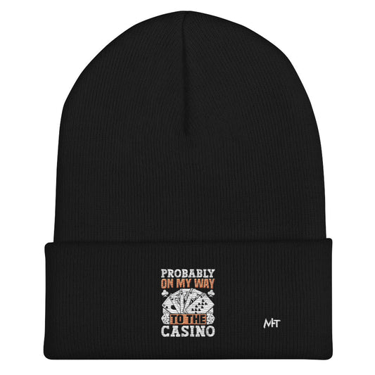 Probably, my way to the Casino - Cuffed Beanie by DarkByteGear