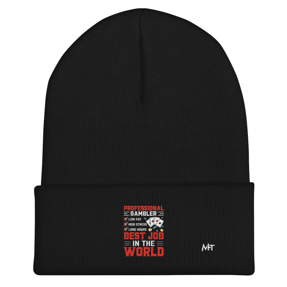 Professional Gambler: The Best Job in the World - Cuffed Beanie by DarkByteGear