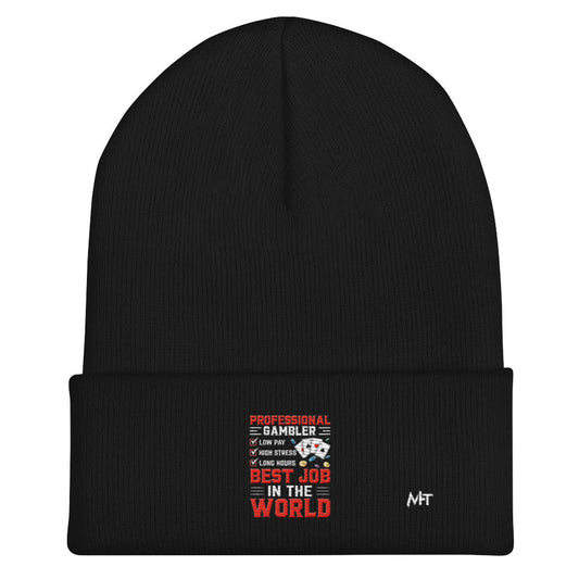 Professional Gambler: The Best Job in the World - Cuffed Beanie by DarkByteGear