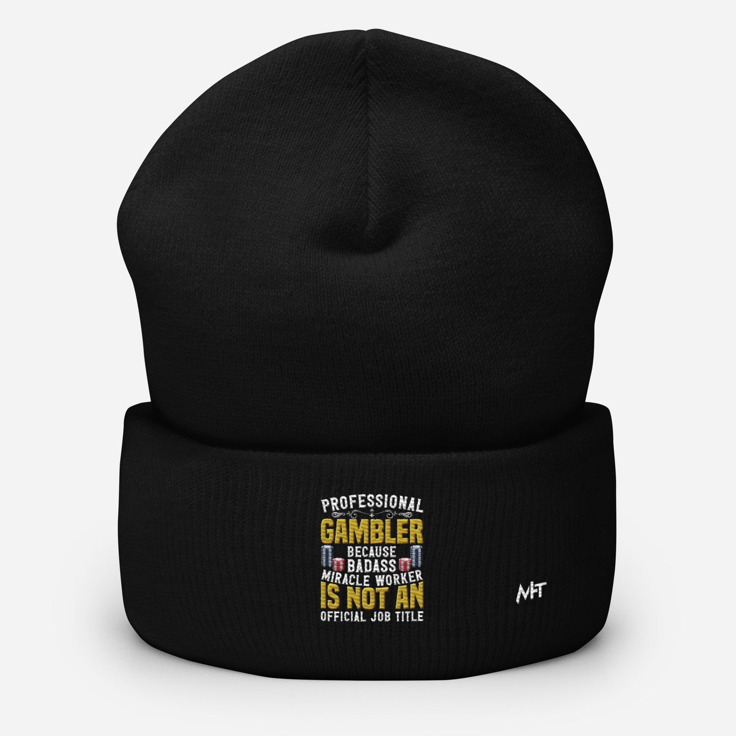 Professional Gambler because Badass Miracle Worker is an official Job Title - Cuffed Beanie by DarkByteGear