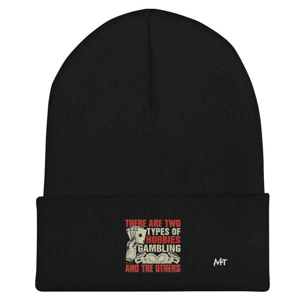 There Are two types of Hobbies; Gambling and the others - Cuffed Beanie by DarkByteGear