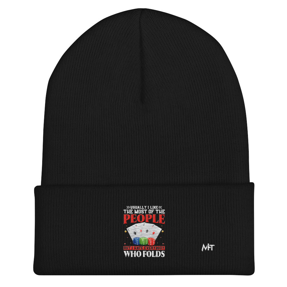 Usually I Like Most of the People But I Hate everyone who Folds - Cuffed Beanie by DarkByteGear