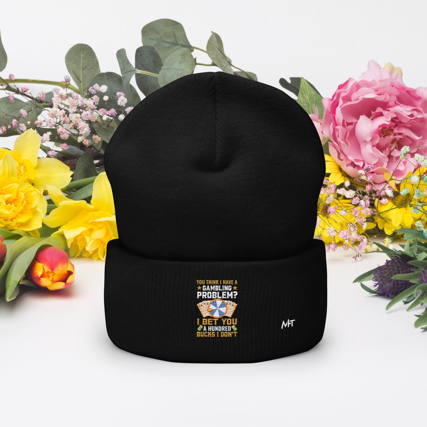 You Think I Have a Gambling Problem? I Bet you a Hundred Bucks I Don't - Cuffed Beanie by DarkByteGear
