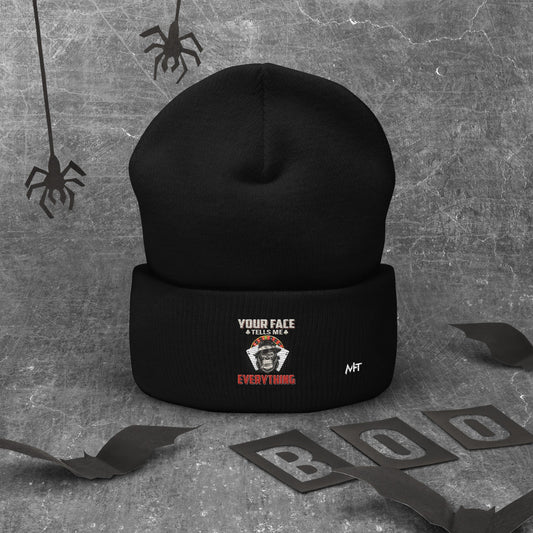 Your Face Tells me Everything - Cuffed Beanie by DarkByteGear
