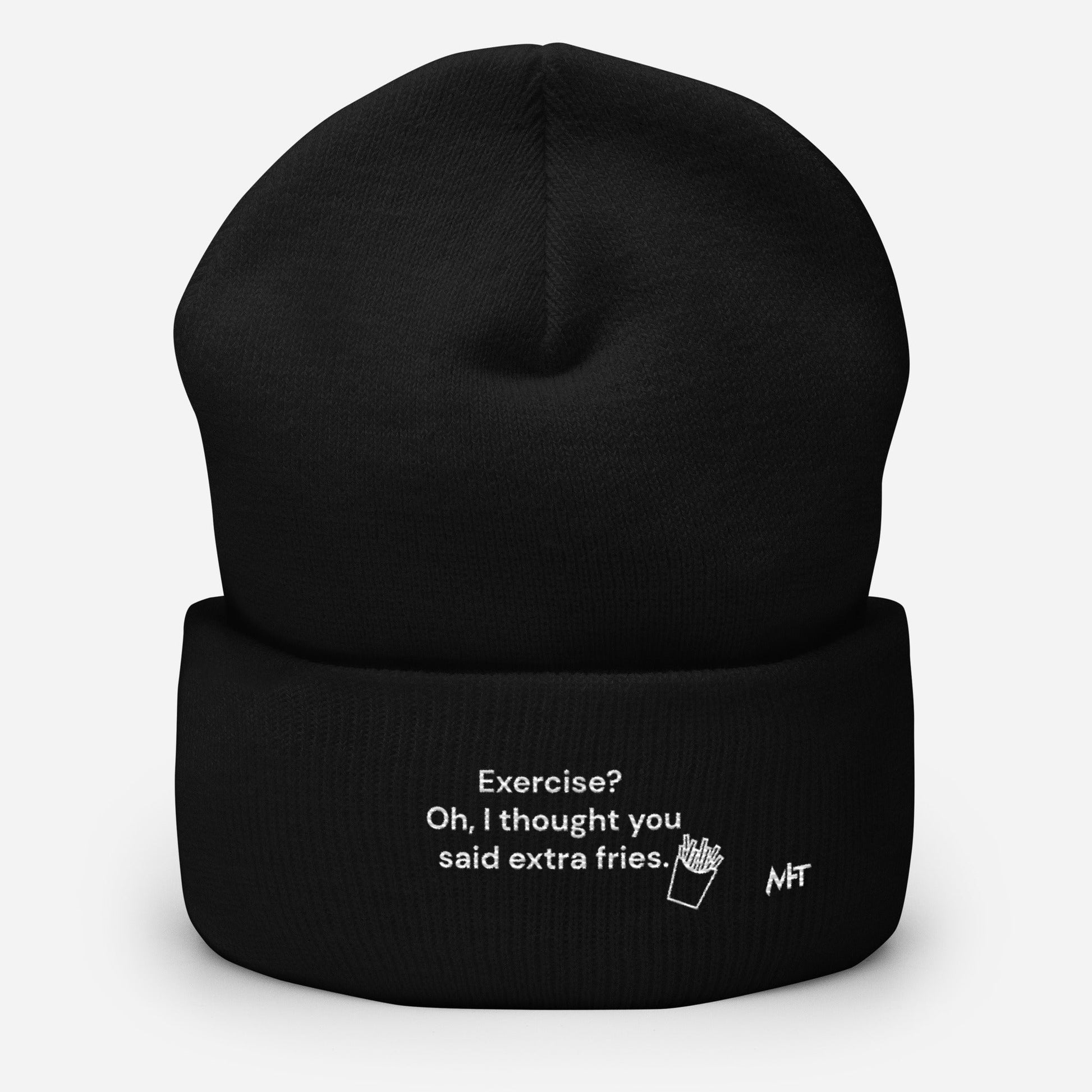Exercise? Oh, I thought you said extra fries - Cuffed Beanie by DarkByteGear