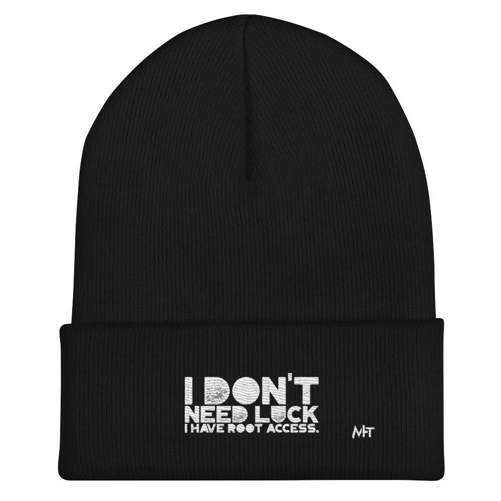 I Don't Need Luck: I Have Root Access - Cuffed Beanie by DarkByteGear