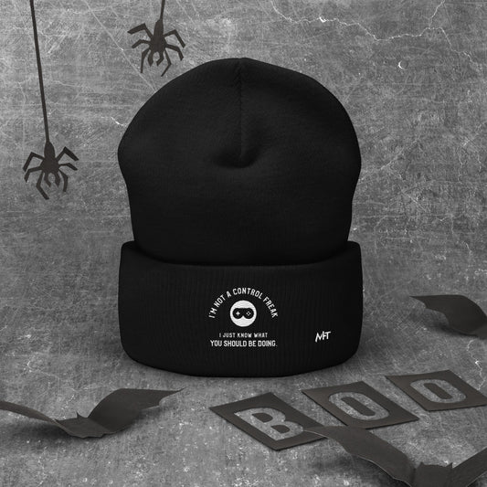 I am not a Control freak, I just Know what you should be doing - Cuffed Beanie by DarkByteGear