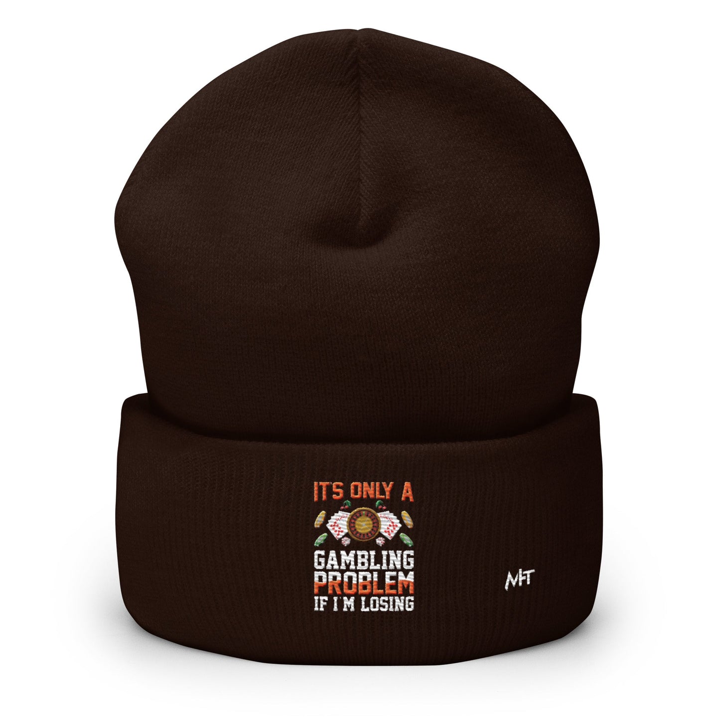 It's only a Gambling Problem, if I am losing - Cuffed Beanie by DarkByteGear