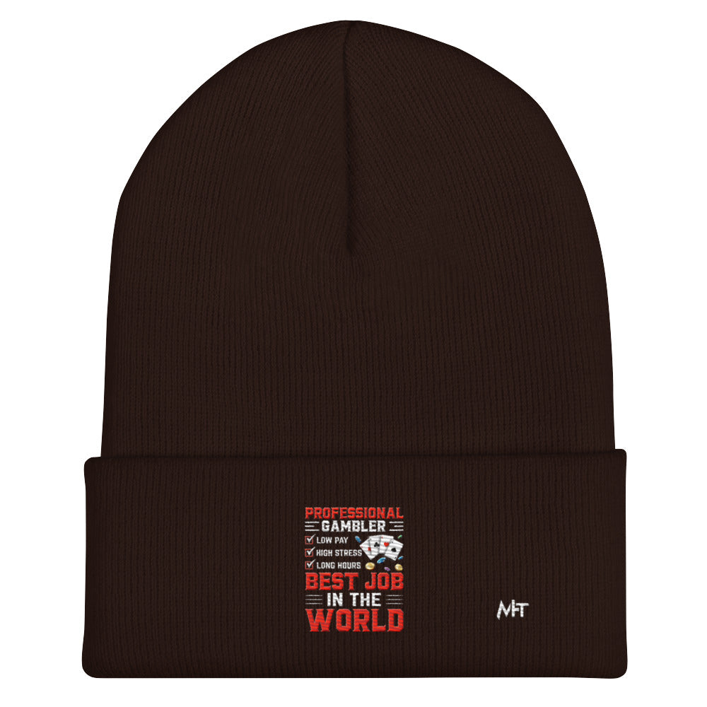 Professional Gambler: The Best Job in the World - Cuffed Beanie by DarkByteGear