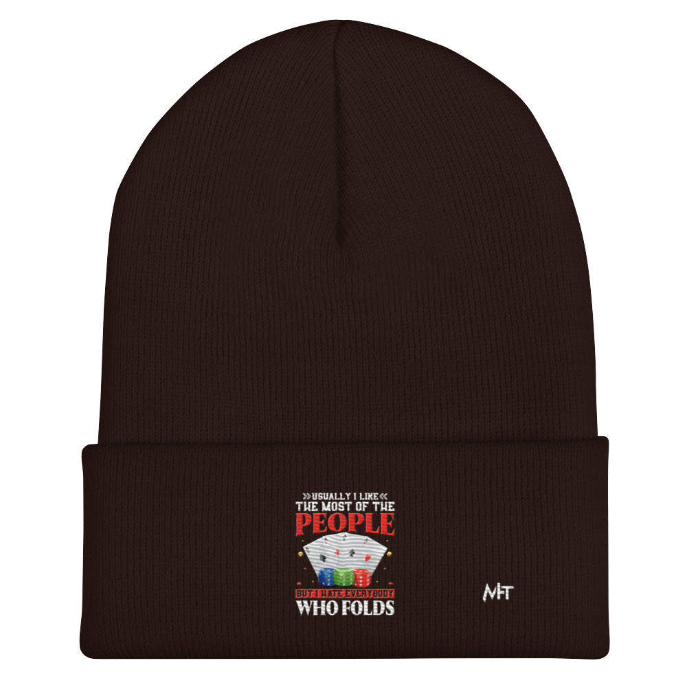 Usually I Like Most of the People But I Hate everyone who Folds - Cuffed Beanie by DarkByteGear