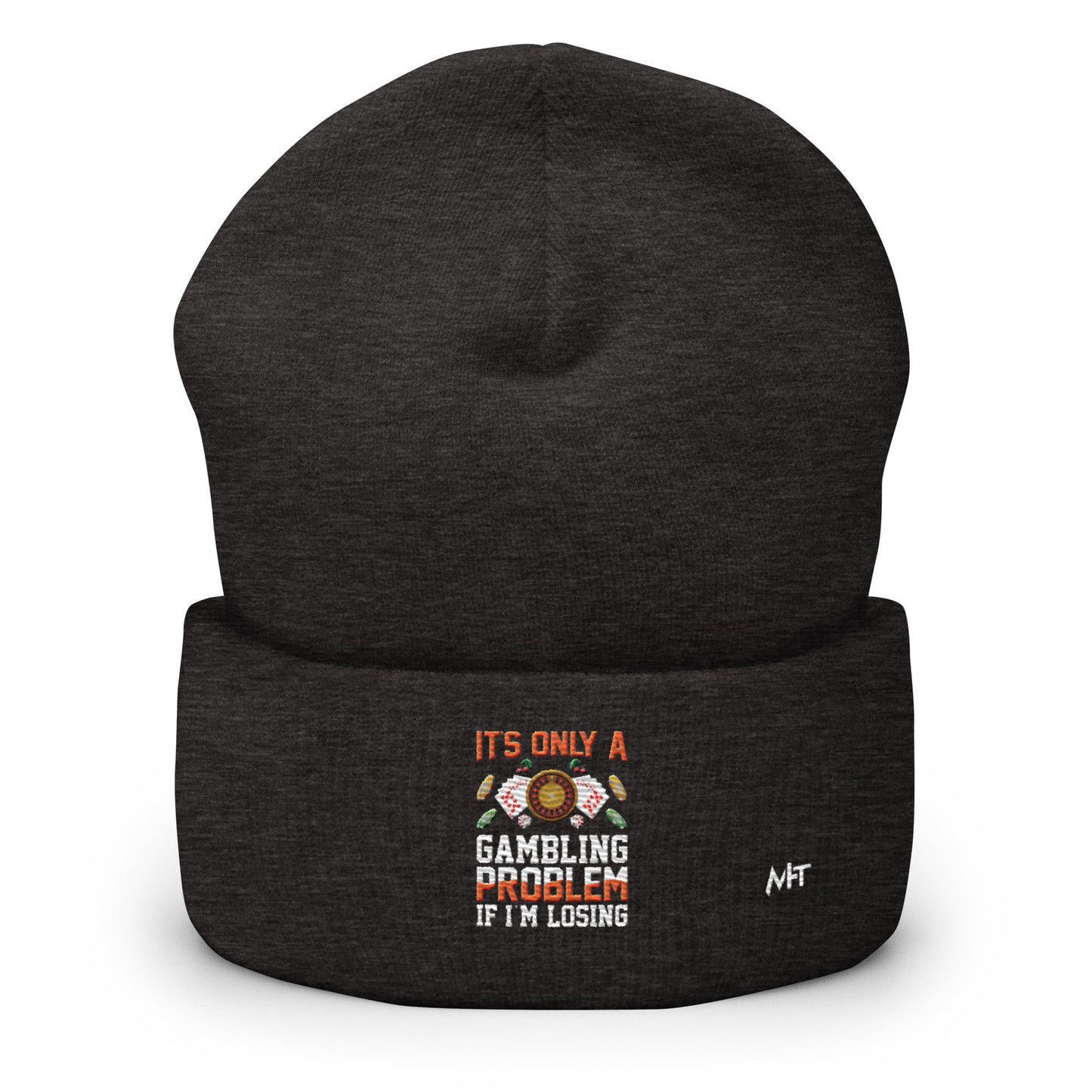 It's only a Gambling Problem, if I am losing - Cuffed Beanie by DarkByteGear